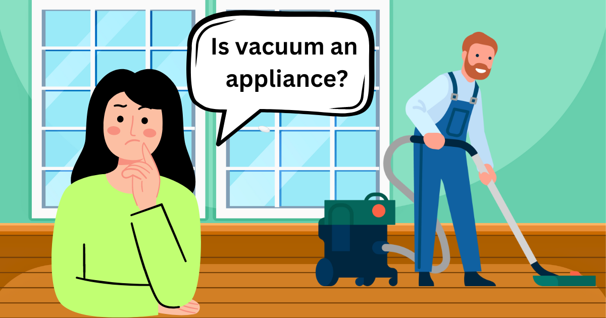 Is vacuum cleaner an appliance?